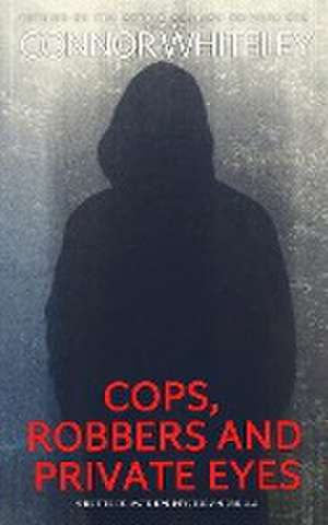 Cops, Robbers And Private Eyes de Connor Whiteley