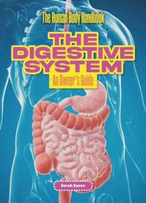 The Digestive System de Sarah Eason