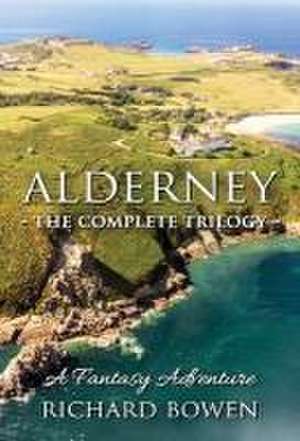 Alderney - The Complete Trilogy de Richard Bowen