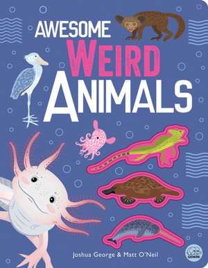 Awesome Weird Animals de Joshua George