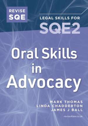 Revise SQE Oral Skills in Advocacy de James J Ball