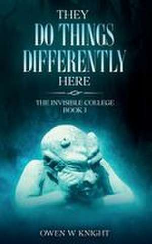 They Do Things Differently Here de Owen W Knight