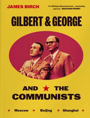 Gilbert & George and the Communists de James Birch