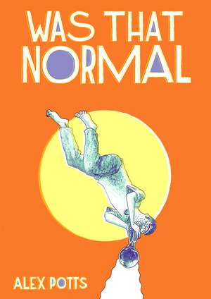 Was That Normal? de Alex Potts