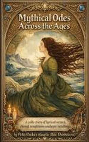 Mythical Odes Across the Ages de Peta Oakes (Gaelic Mac Dubhdara)