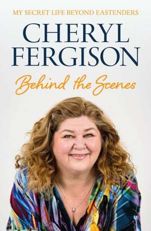 Behind The Scenes de Cheryl Fergison