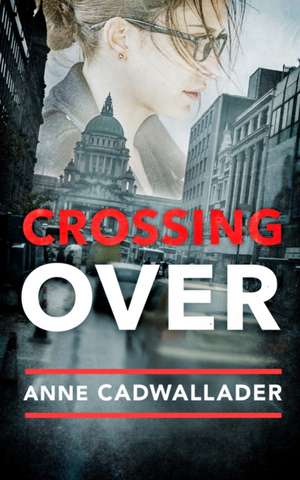 Crossing Over de Anne Cadwallader