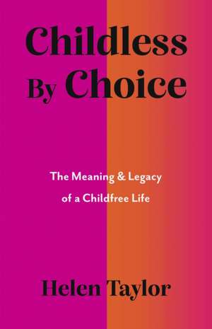 Childless by Choice de Helen Taylor