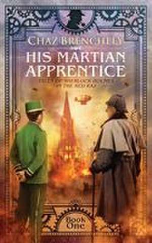 His Martian Apprentice de Chaz Brenchley