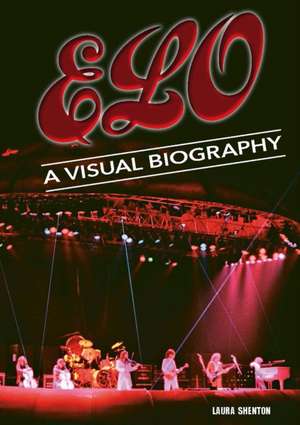 Electric Light Orchestra A Visual Biography de Laura Shenton