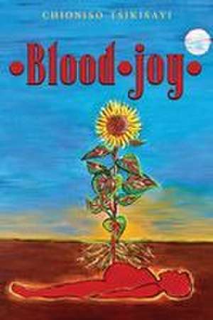 Blood Joy de Chioniso Tsikisayi