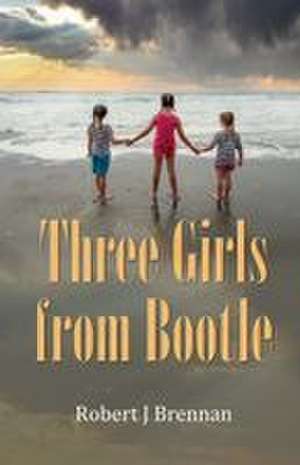Three Girls from Bootle de Robert J Brennan