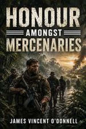 Honour amongst Mercenaries de James Vincent O'Donnel