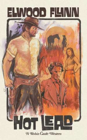 Hot Lead de Elwood Flynn