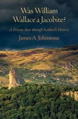 Was William Wallace a Jacobite de James Johnstone