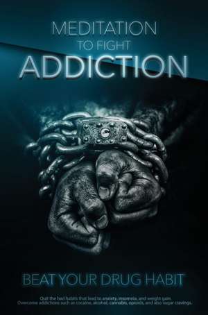 Meditation to Fight Addiction & To Beat your Drug Habit de Blake Hansen