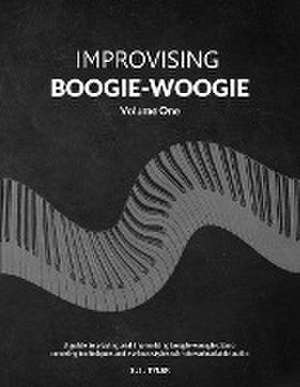 Improvising Boogie-Woogie Volume One de S J Tyler