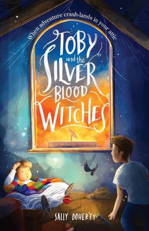 Doherty, S: Toby and the Silver Blood Witches de Sally Doherty