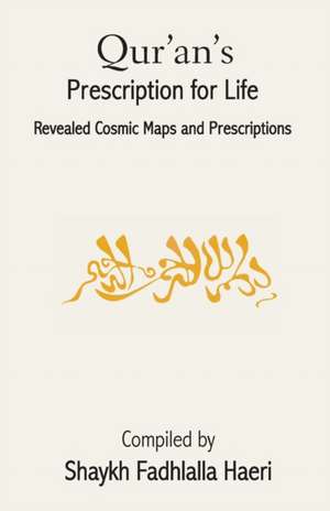 Qur'an's Prescription for Life de Shaykh Fadhlalla Haeri