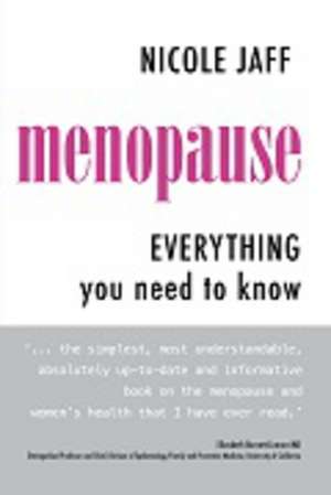 Menopause: Everything You Need to Know de Nicole Jaff