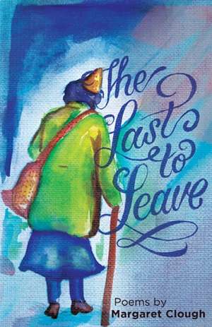 The Last to Leave de Margaret Clough