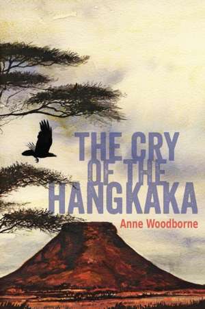 The Cry of the Hangkaka de Anne Woodborne