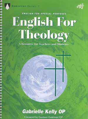 English for Theology: A Resource for Teachers and Students de Gabrielle Kelly