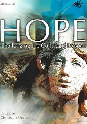 Hope: Challenging the Culture of Despair de Christiaan Mostert