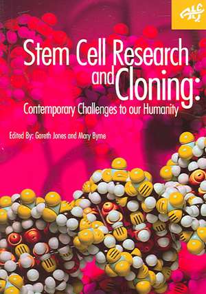 Stem Cell Research and Cloning: Contemporary Challenges to our Humanity de Gareth Jones