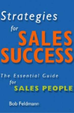 Feldmann, B: Strategies for Sales Success de Bob Feldmann