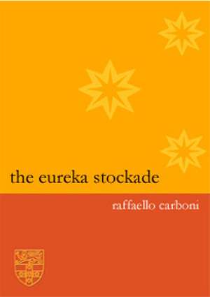The Eureka Stockade de Raffaello Carboni