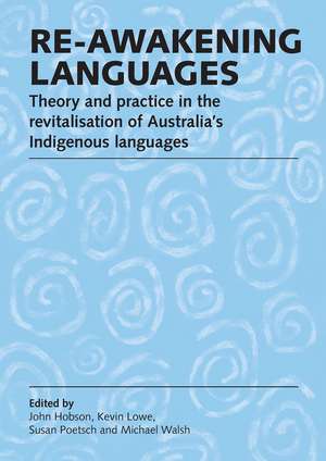 Re-awakening Languages: Theory and Practice in the Revitalisation of Australia's Indigenous Languages de John Hobson