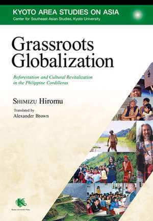 Grassroots Globalization: Reforestation and Cultural Revitalization in the Philippine Cordilleras de Hiromu Shimizu