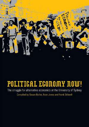 Political Economy Now!: The Struggle for Alternative Economics at the University of Sydney de Dr Gavan Butler