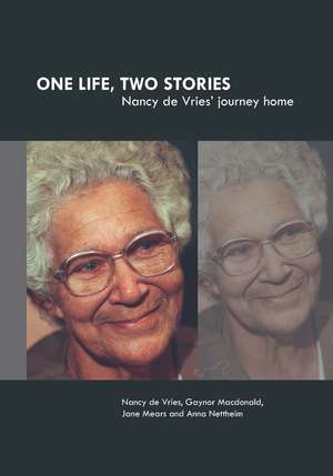 One Life, Two Stories: Nancy de Vries' Journey Home de Nancy de Vries