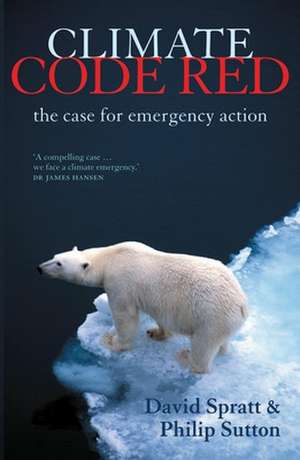 Climate Code Red: The Case for Emergency Action de David Spratt