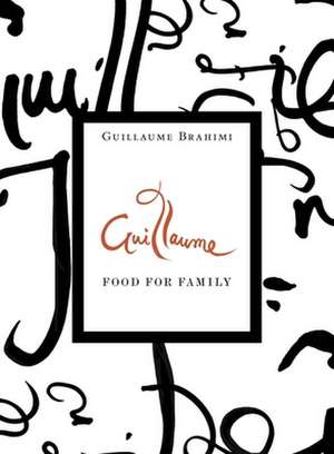 Guillaume: Food for Family de Guillaume Brahimi