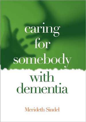 Caring for Somebody with Dementia de Merideth Sindel