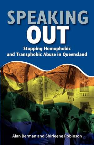 Speaking Out: Stopping Homophobic and Transphobic Abuse in Queensland de Alan Berman