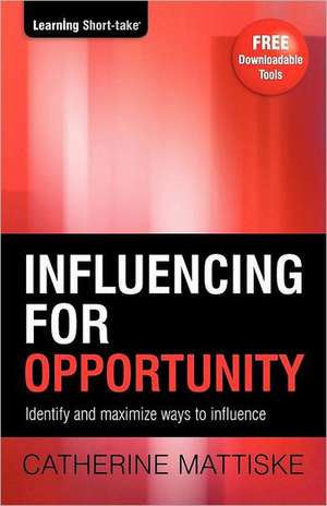 Influencing for Opportunity de Catherine Mattiske