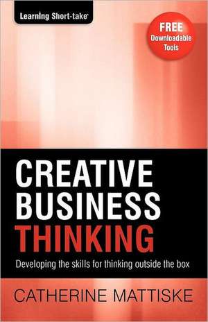 Creative Business Thinking de Catherine Mattiske