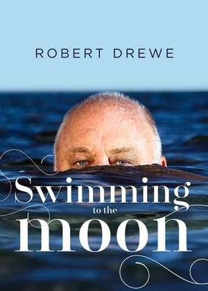 Swimming to the Moon de Robert Drewe