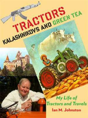 Tractors, Kalashnikovs and Green Tea: My Life of Tractors and Travels