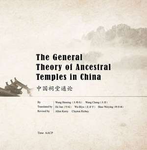 The General Theory of Ancestral Temples in China de Wang Heming