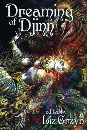 Dreaming of Djinn de Liz Grzyb