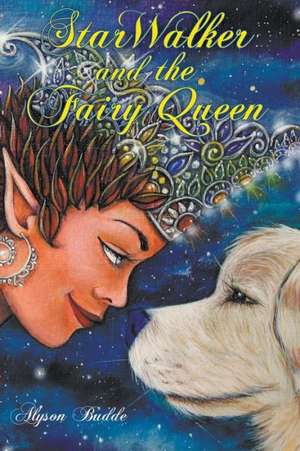 Starwalker and the Fairy Queen de Alison Budde