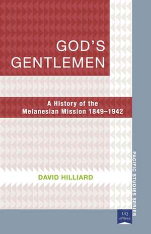 God's Gentlemen: A History of the Melanesian Mission 1849-1942 de David Hilliard