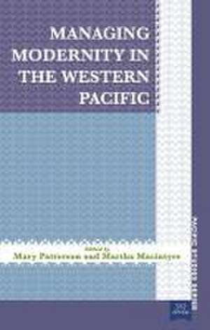 Managing Modernity in the Western Pacific de Mary Patterson