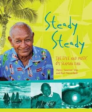 Steady Steady: The Life & Music of Seaman Dan de Henry Seaman Dan