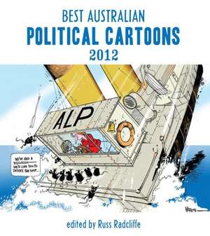 Best Australian Political Cartoons 2012 de Russ Radcliffe